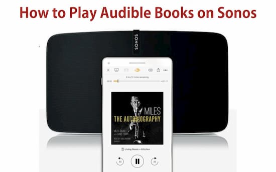 How to Listen to Audible Books on Sonos in Ways [Latest]