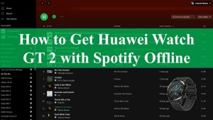 huawei gt spotify
