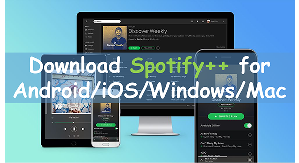 How to Download Spotify++ for iOS/Android/Windows/Mac